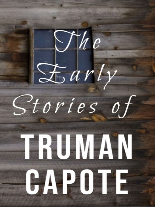 Title details for The Early Stories of Truman Capote by Truman Capote - Available